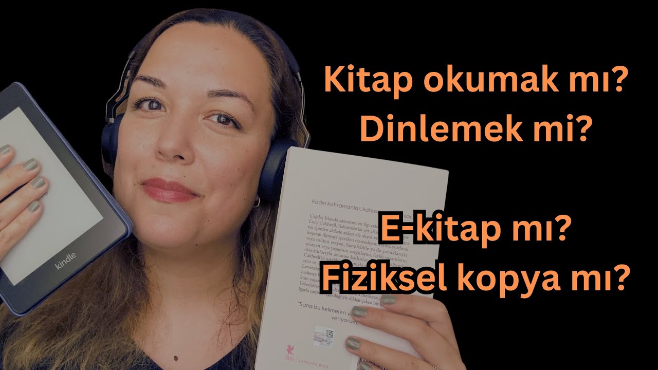 Kitap okumak mı dinlemek mi? E-kitap mı fiziksel baskı mı? Kendi deneyimim nedir? 🤓