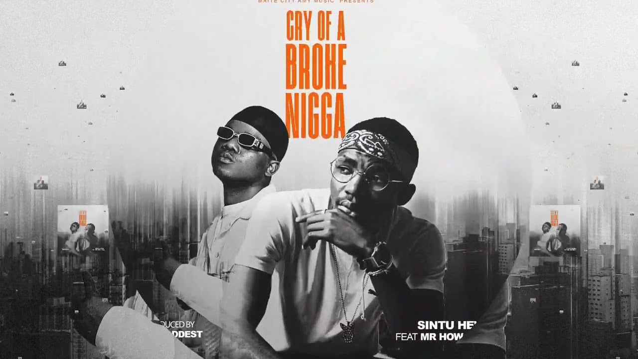 Cry of a Broke Nigga -- Sintu Hewz Ft Mr How 4na5 (Offical Audio) Prod By Alibaddest