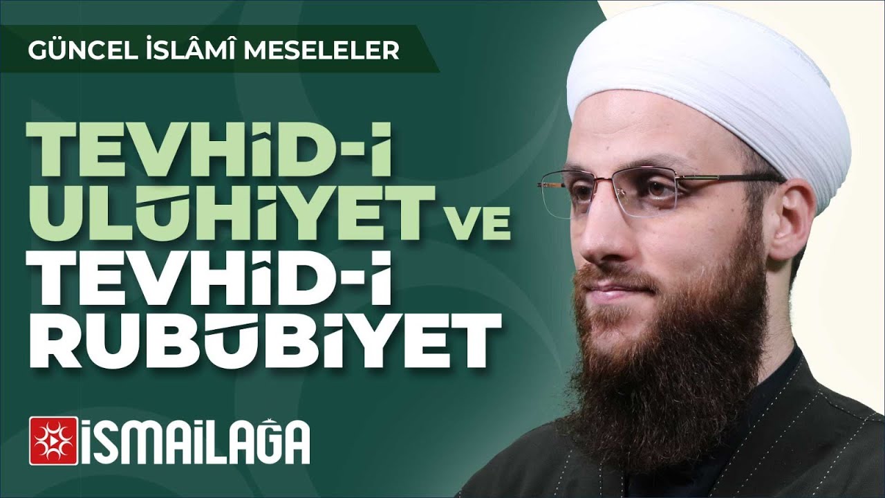 10: Tevhid-i Uluhiyet ve Tevhid-i Rububiyet – Ömer Faruk Korkmaz Hoca Efendi