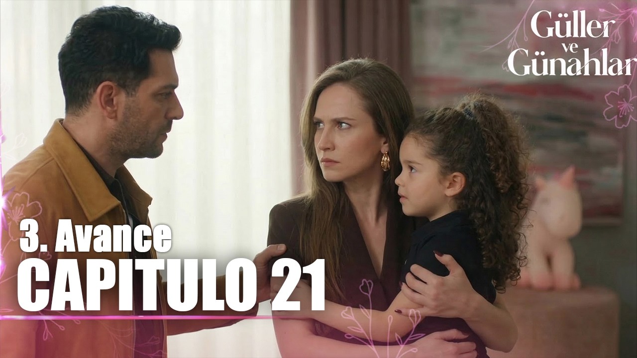 Güller ve Günahlar (Rosas y Pecados) Capítulo 21 en Español–¡Vine Por el Destino!Nadie Esperaba Esto