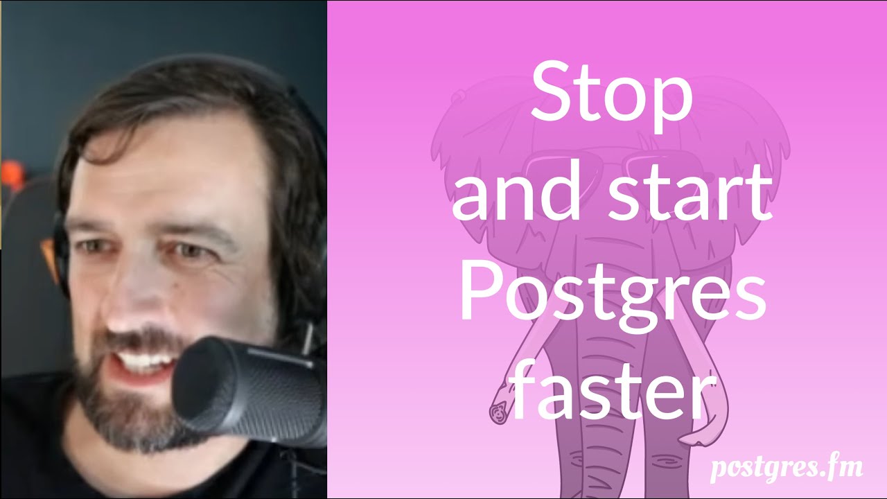 Stop and start Postgres faster | Postgres.FM 066 (LIVE)