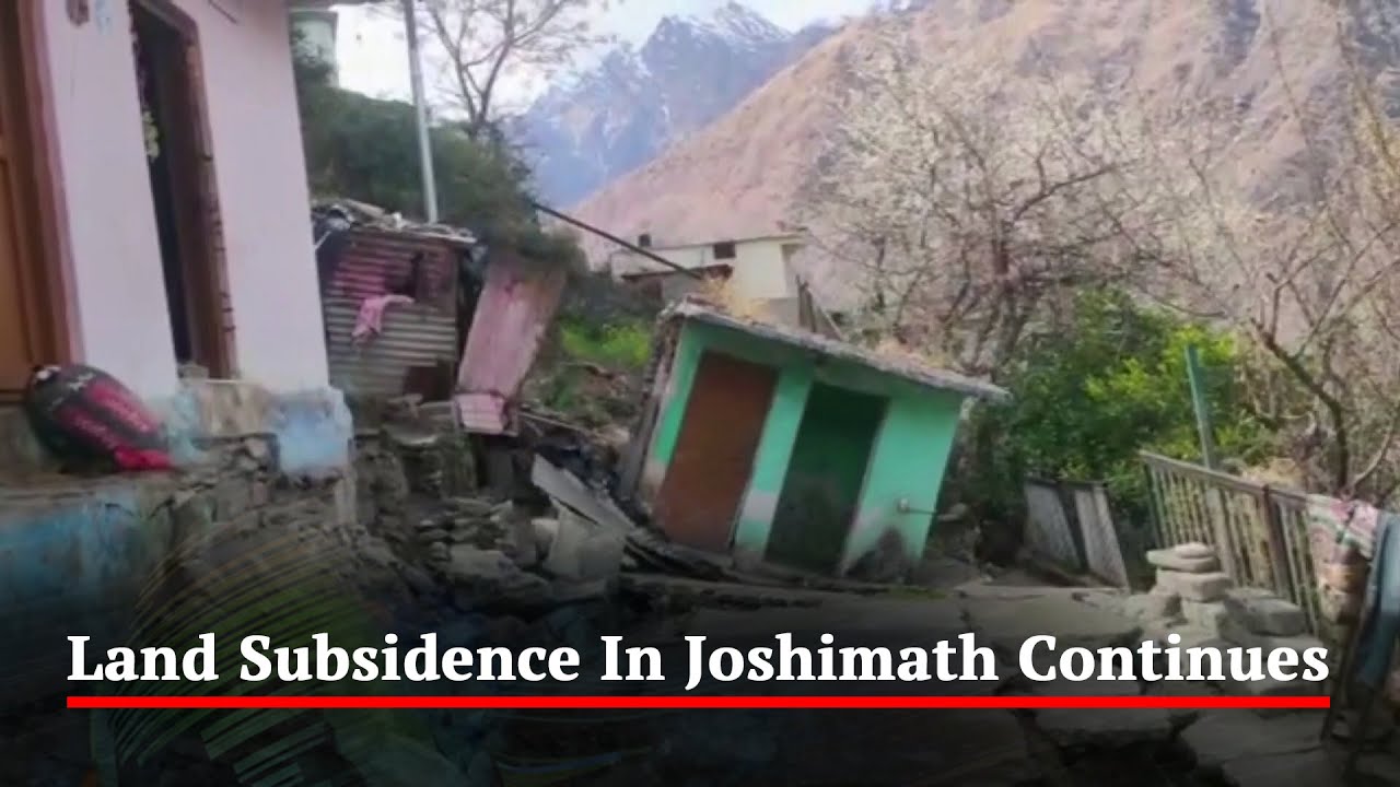 Land Subsidence In Joshimath Continues