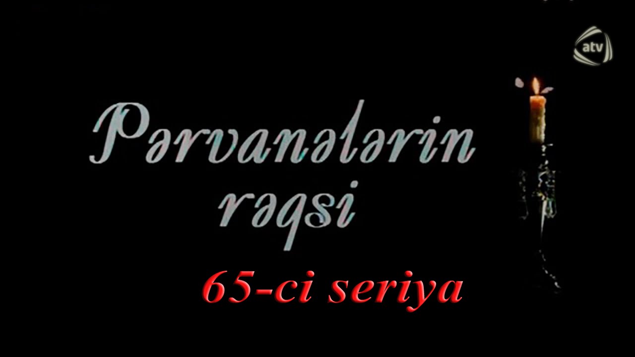 Pərvanələrin rəqsi (65-ci seriya)