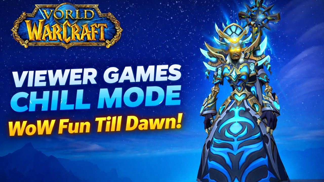 VIEWER GAMES CHILL MODE &ndash; WoW Fun Till Dawn!