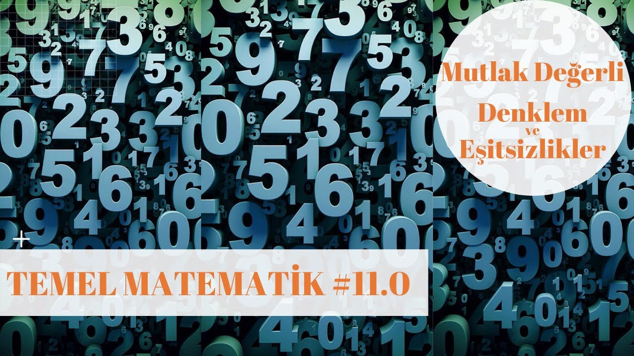 Mutlak Değerli Denklem ve Eşitsizlikler - (TEMEL MATEMATİK #11.0)