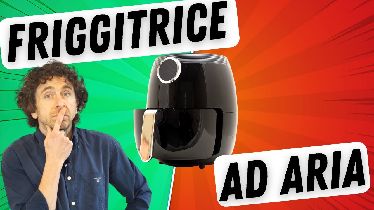 Friggitrice ad aria: salutare o pericolosa? Vantaggi, pericoli e avvertenze.