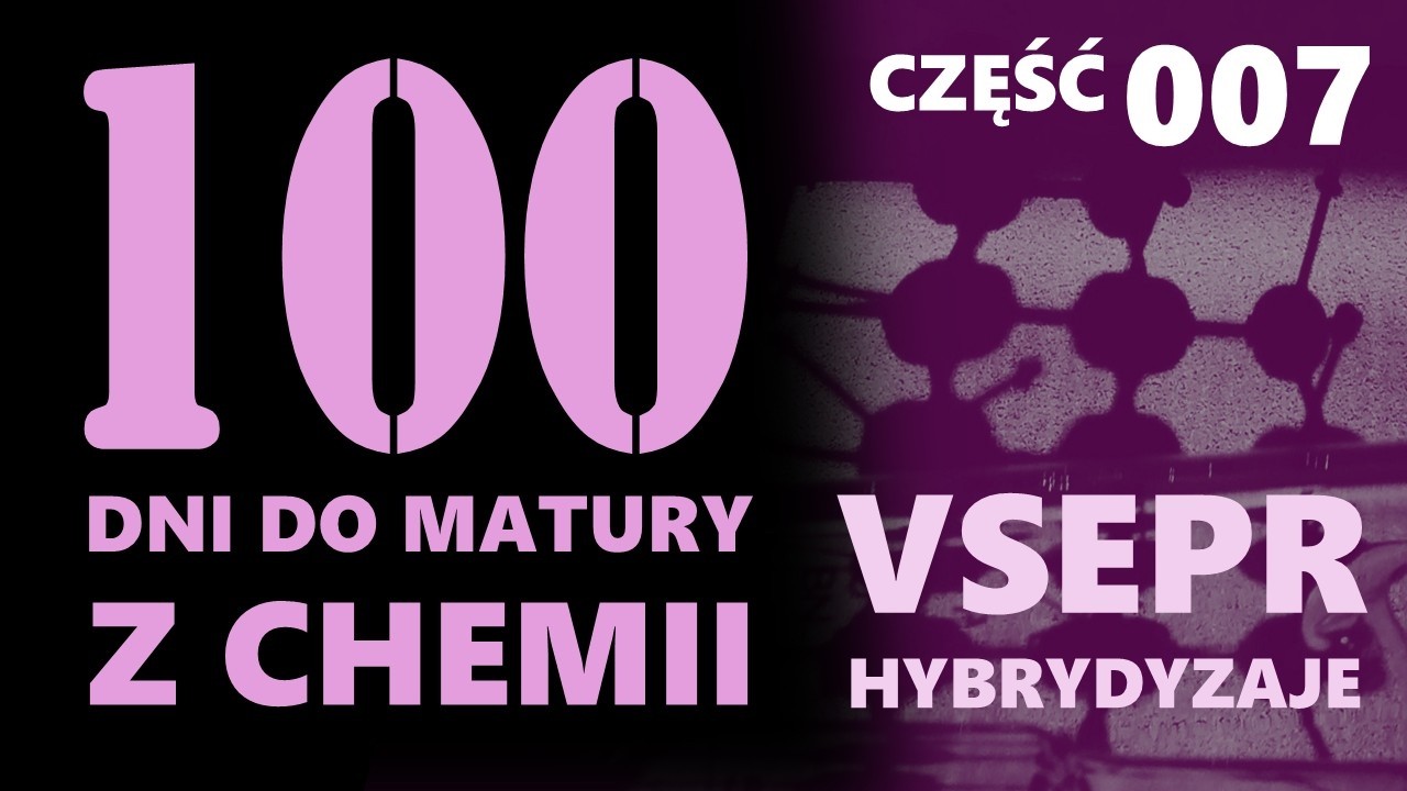 [7/100] Do Matury z Chemii | VSEPR I HYBRYDYZACJA