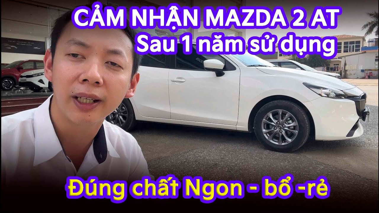 Cảm nhận Mazda 2 AT sau một năm sử dụng sẽ như thế nào ?