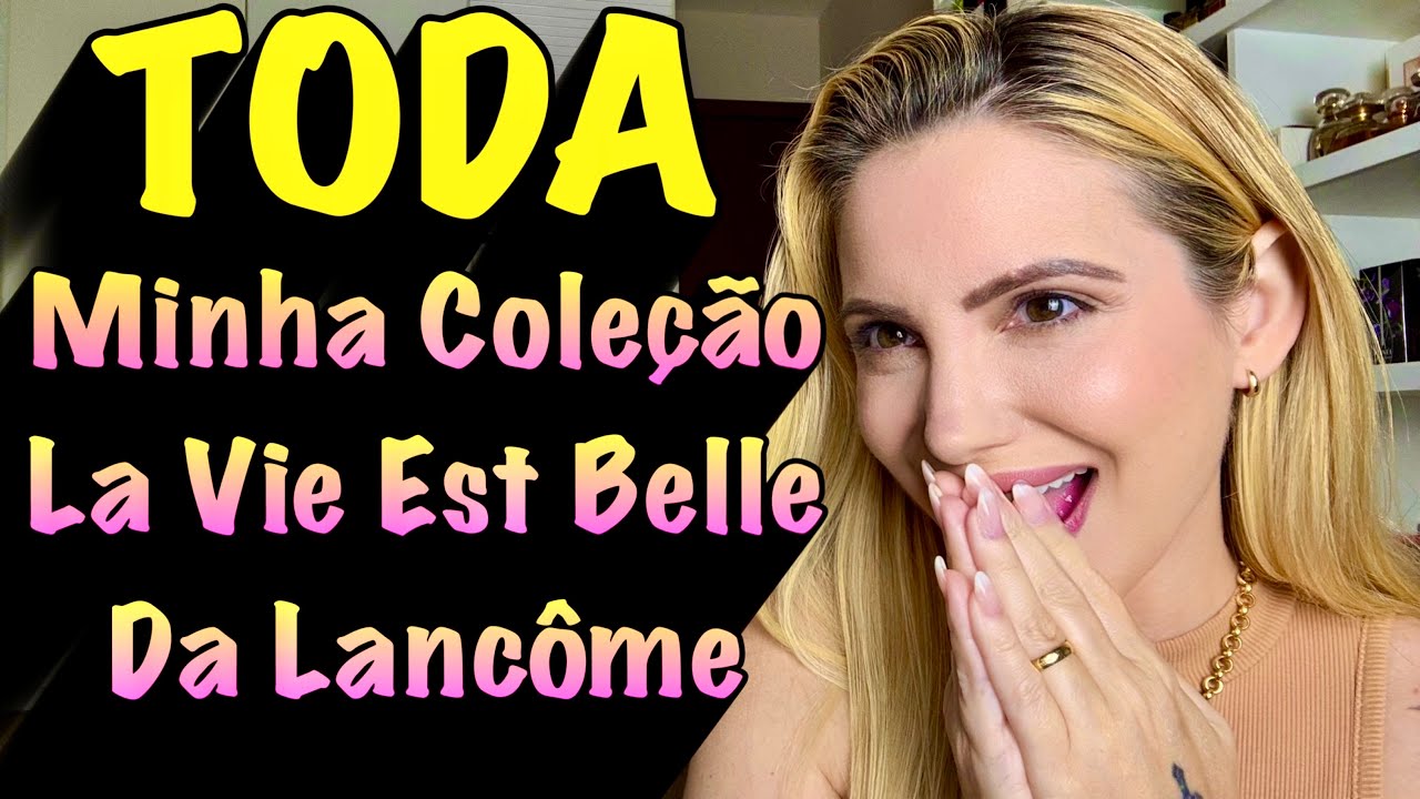 TODA MINHA COLEÇÃO LA VIE EST BELLE 🤗♥️
