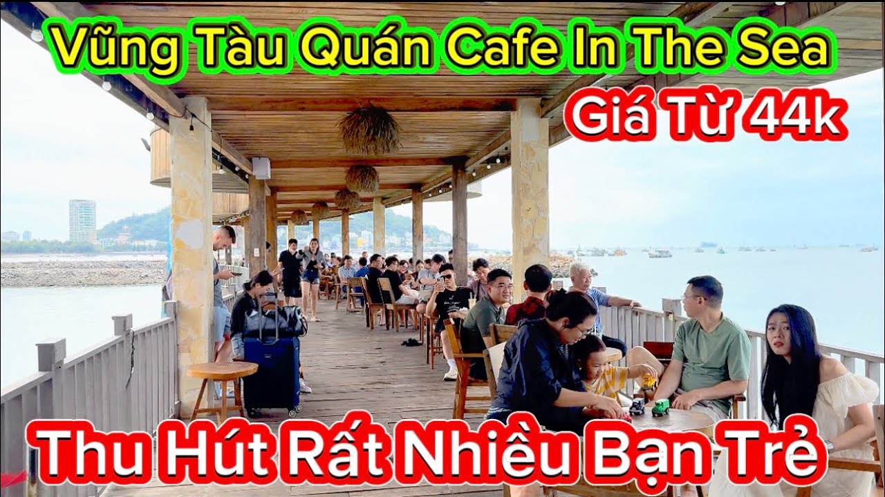 1082 .Vũng Tàu Quán Cafe In The Sea Thu Hút Rất Nhiều Bạn Trẻ Giá Từ 44k