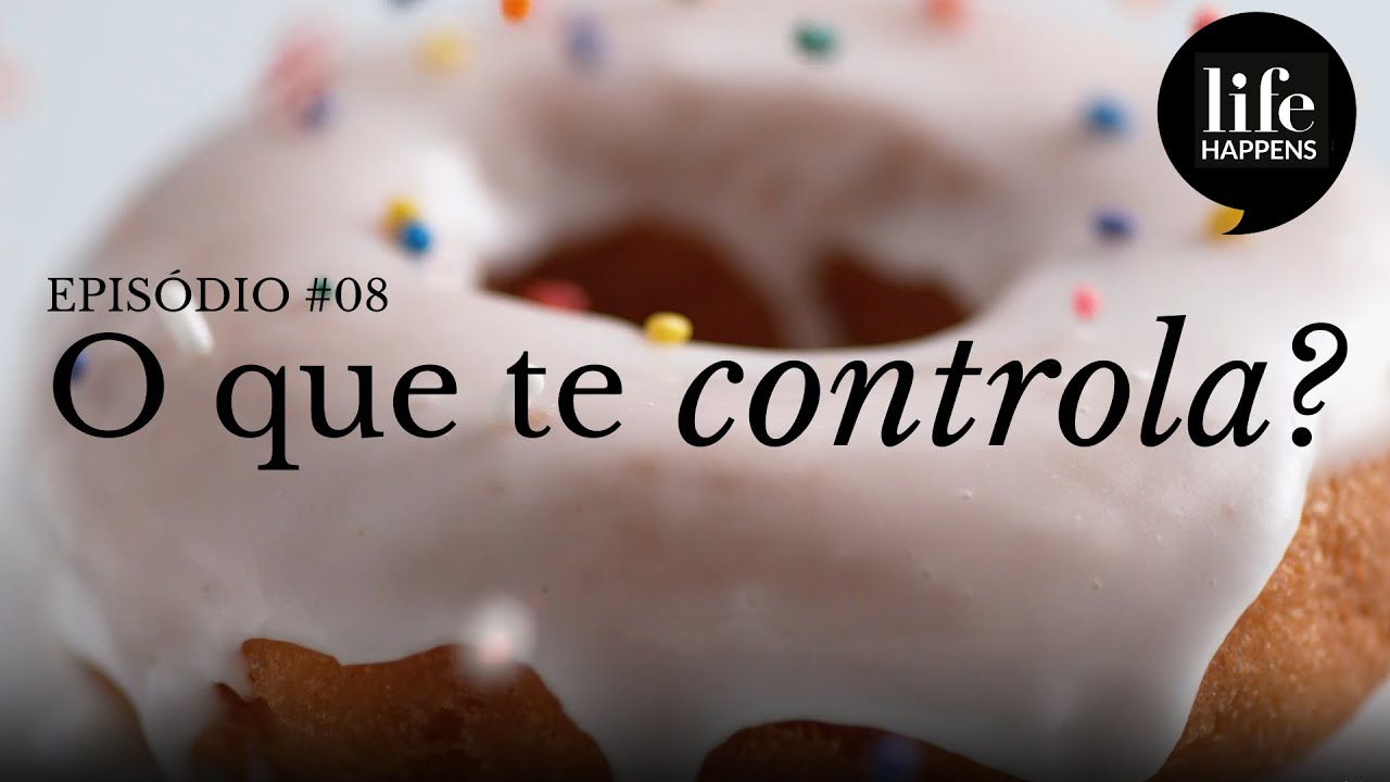 #08 Life Happens: O que te controla? 🍺