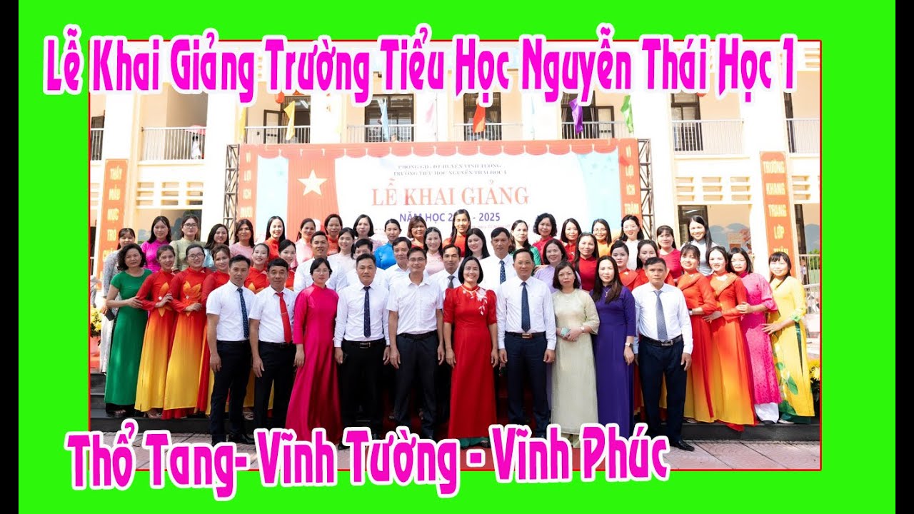Lễ Khai Giảng Năm Học 2024 -2025 Trường Tiểu Học Nguyễn Thái Học 1 ( Thổ Tang - Vĩnh Tường - VP)