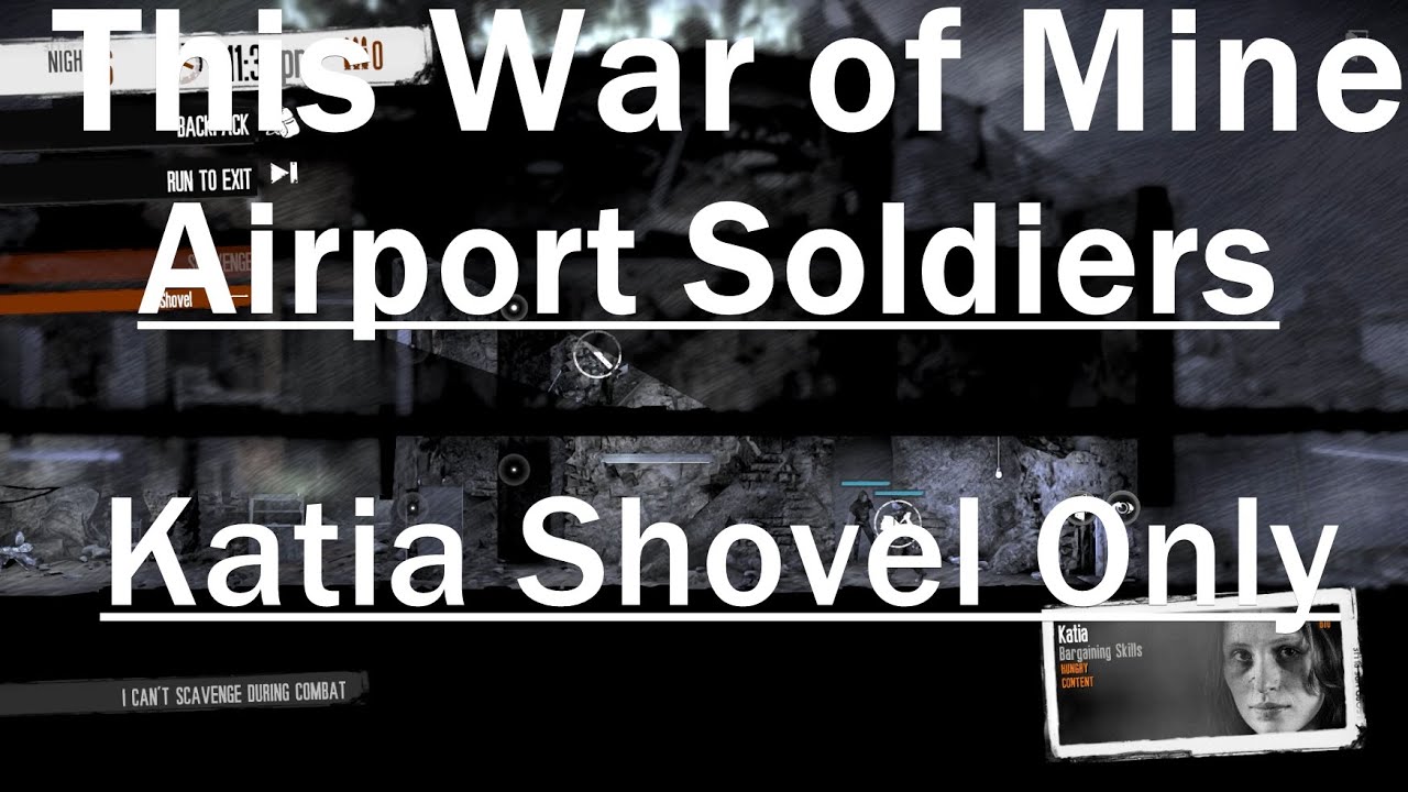 This War of Mine: Airport Soldiers Guide - Katia Shovel Only