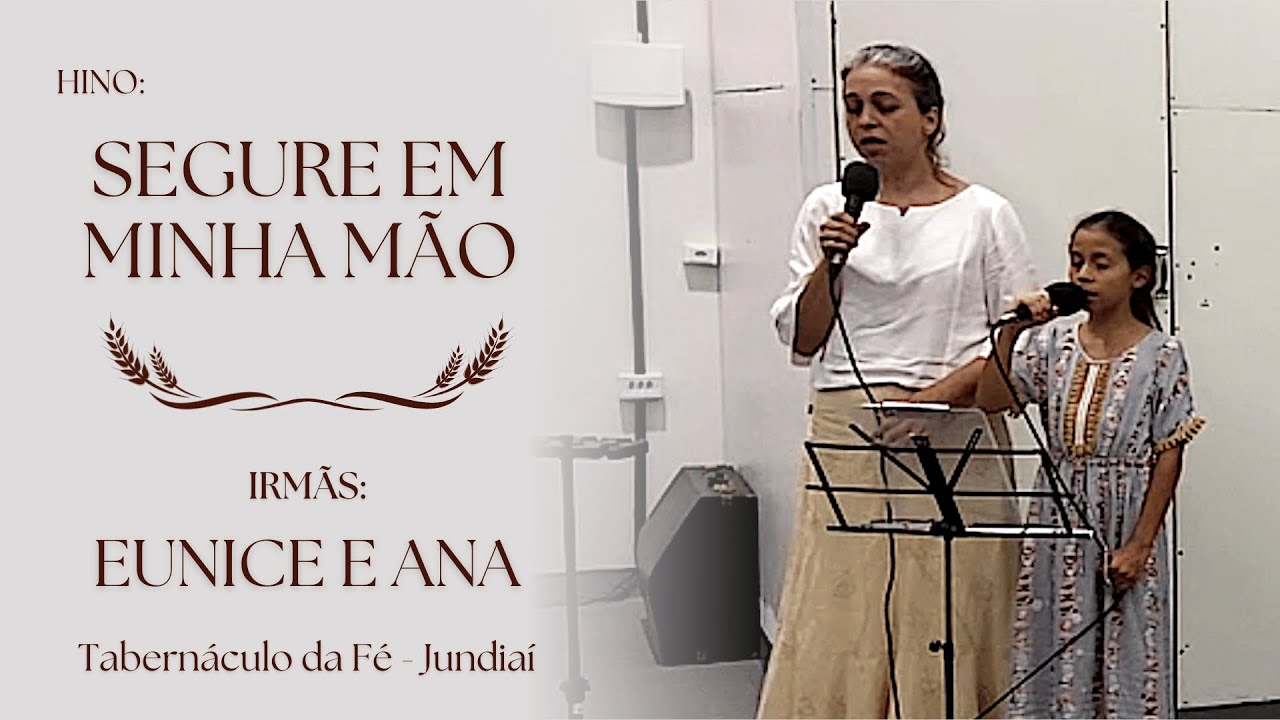 Hino Segure em Minha Mão - Irmãs Eunice e Ana - Tabernáculo da Fé Jundiaí