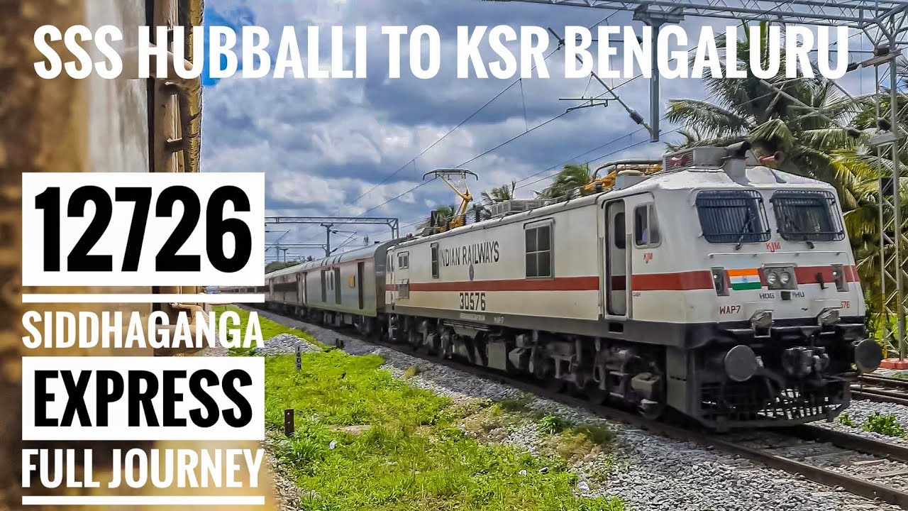 SSS HUBBALLI TO KSR BENGALURU JUNCTION IN SIDDHAGANGA EXPRESS FULL JOURNEY