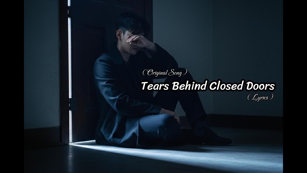 Tears Behind Closed Doors [Original Song]