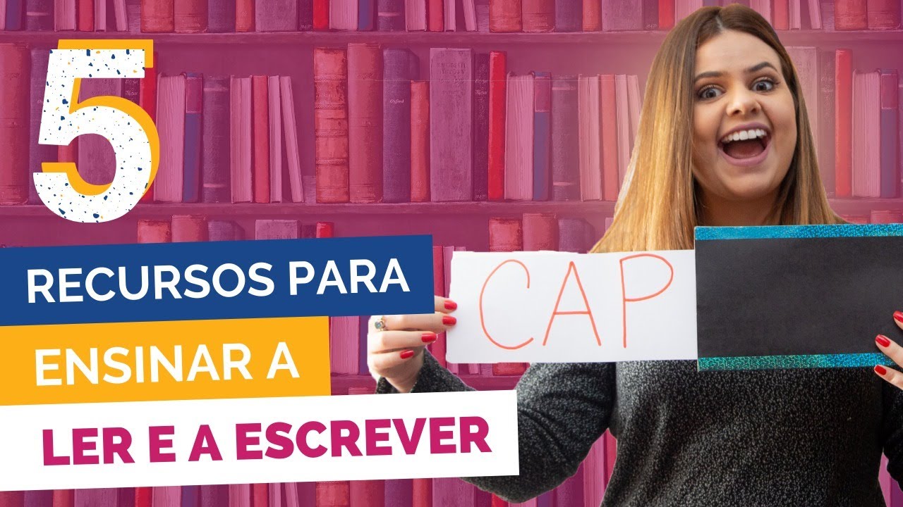 5 Recursos Didáticos para Alfabetização – Leitura e Escrita na Prática