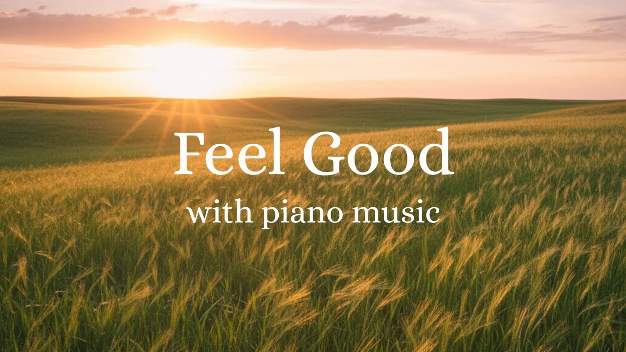 Feel Good with Piano Music | Relaxing, Peaceful & Uplifting Instrumental for Calm Moments #relaxeasy