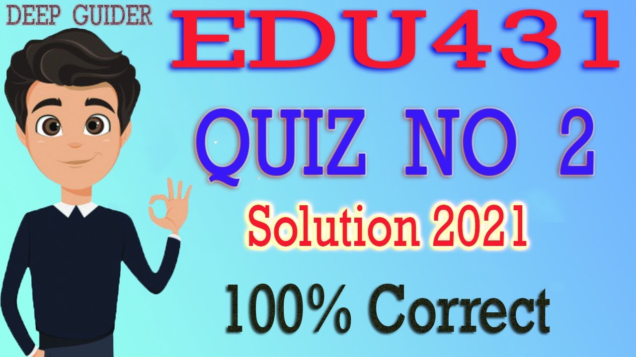 EDU431 Quiz 2 Solution 2021,EDU431 Quiz 2 Solved 2021,EDU431 Quiz 2 ,EDU431 Quiz No 2 Solution 2021