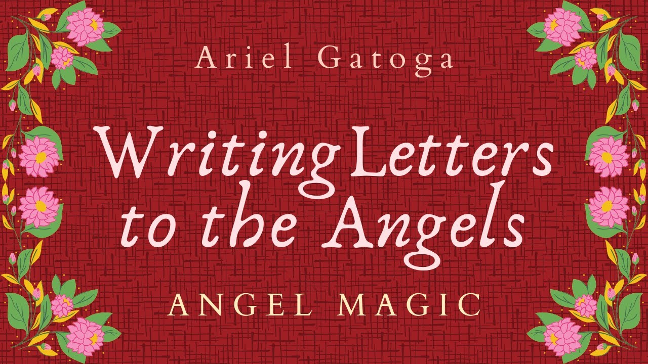 Writing Letters to the Angels for Help - Angel Magic with Ariel Gatoga