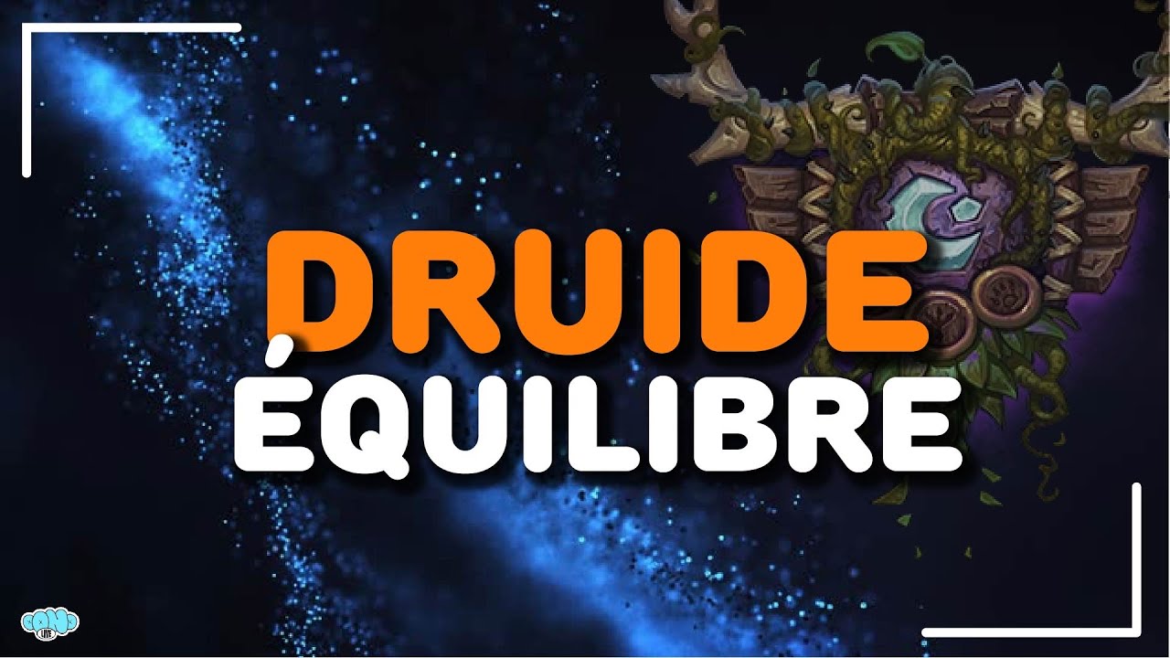 Guide de classe : DRUIDE &Eacute;QUILIBRE - The War Within