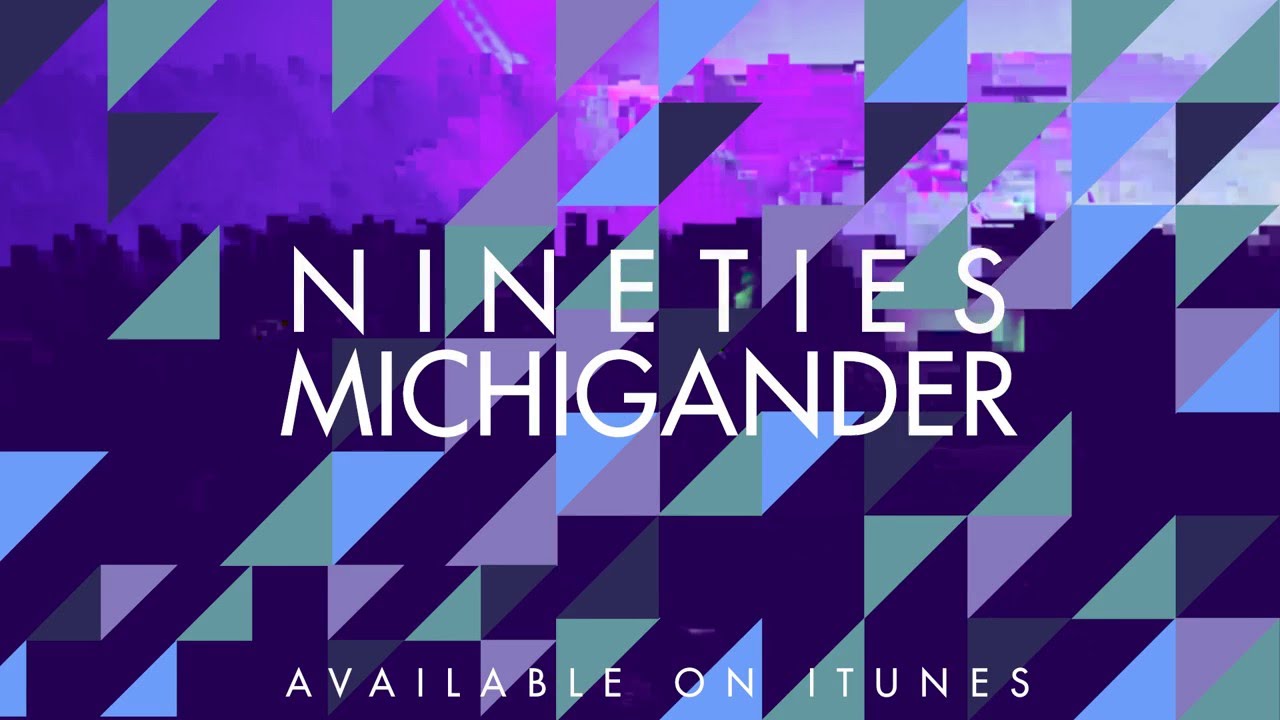 Michigander - Nineties (Official Audio)