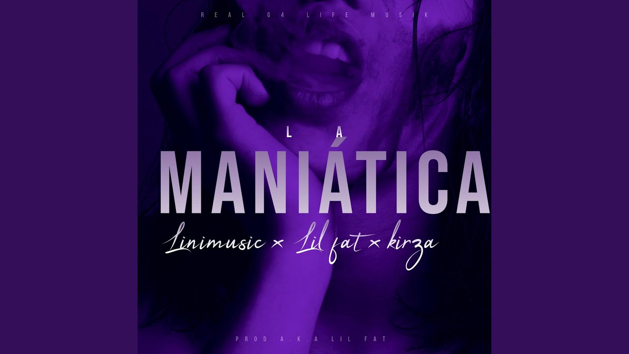 La Maniática X Linimusic x Lil fat x Kirza.