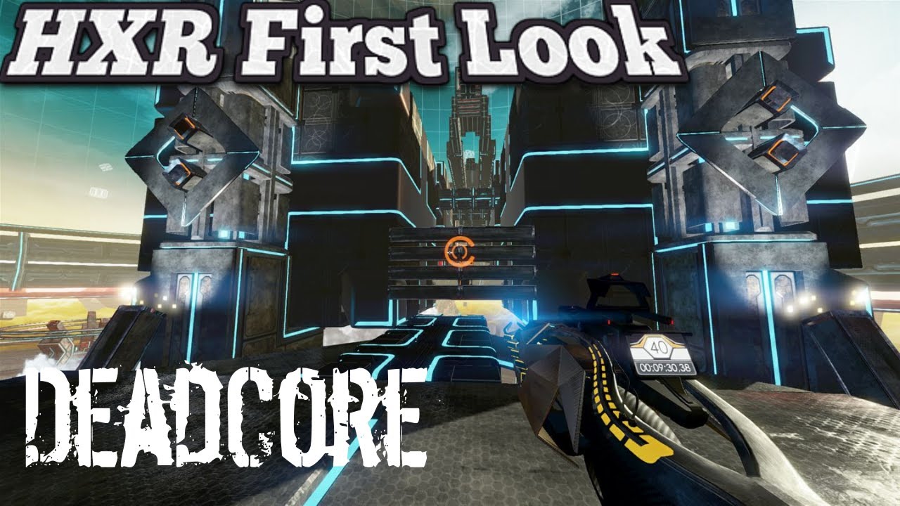 HXR First Look - DeadCore (Many, Many Fails)