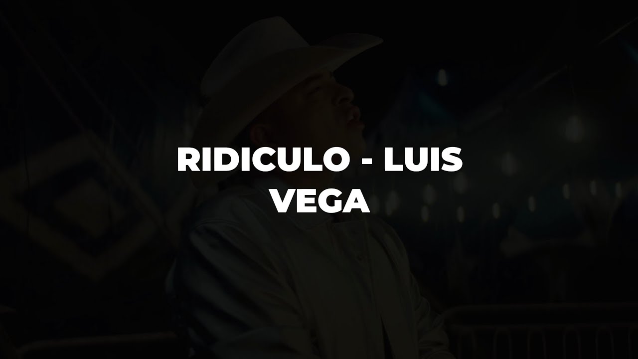 RIDICULO - Luis Vega (Lyrics/Letra)