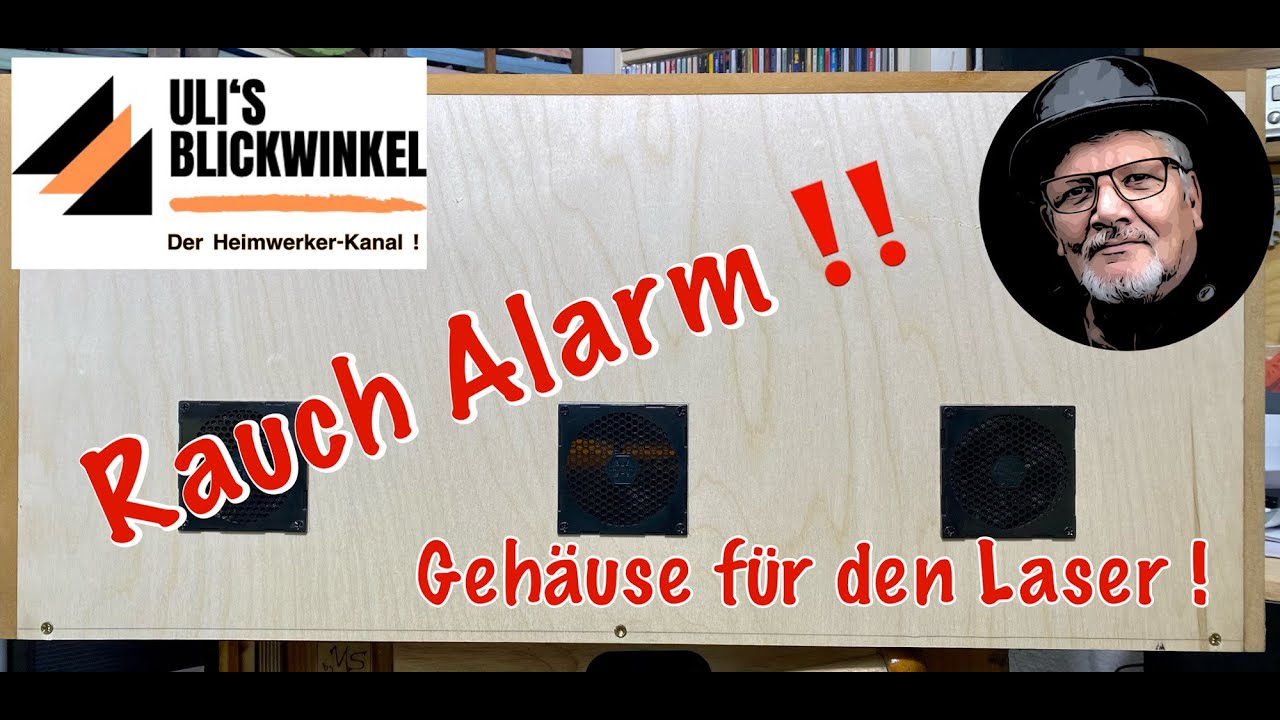Rauch Alarm !  Der Qualm muss aus der Werkstatt. Lasergehäuse mit Abluft ! DIY - Projekt