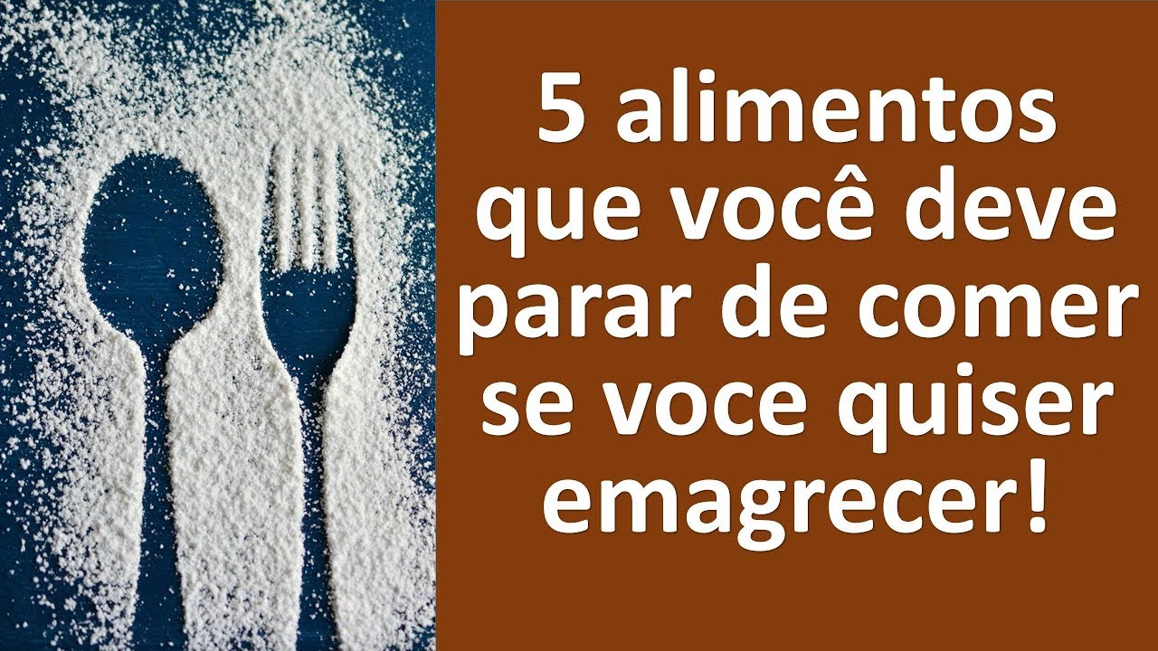 5 alimentos que voce deve parar de comer, se você quiser emagrecer! | Dr. Marco Menelau