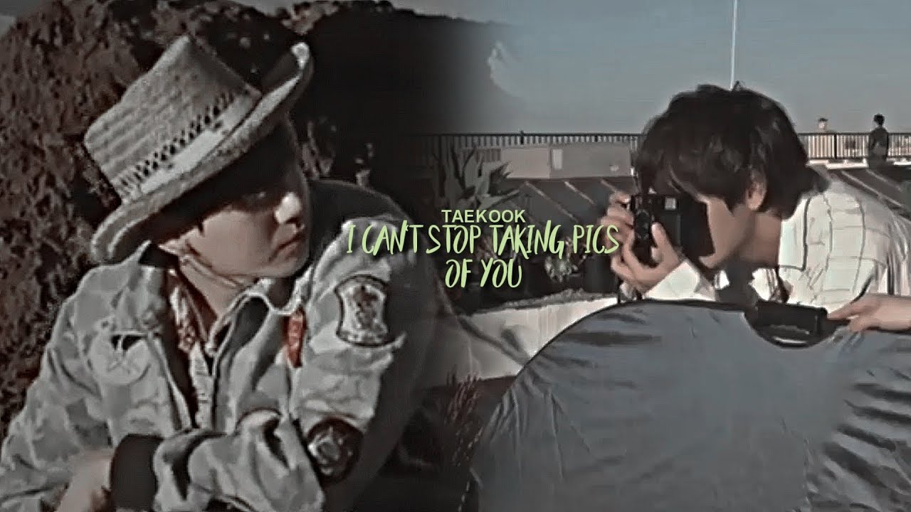 Taekook - I Can't Stop Taking Pictures Of You