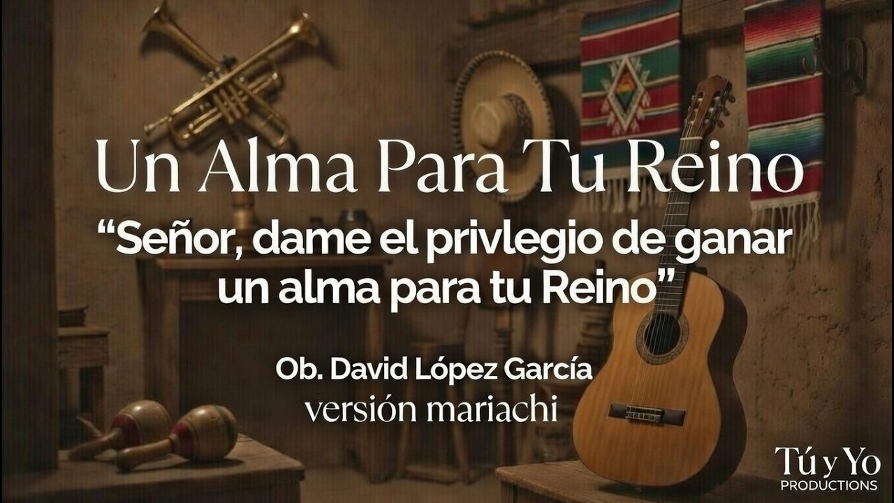 Un Alma Para Tu Reino | Mariachi Cristiano Worship | Señor, Dame el Privilegio | Lema 2026