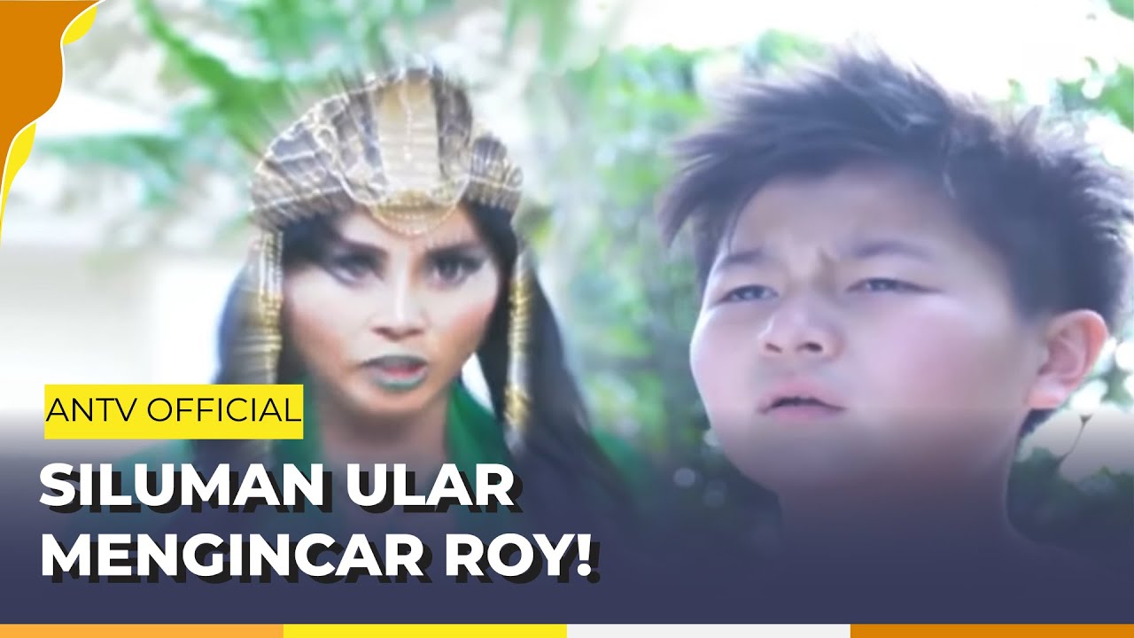 Siluman Ular HIjau! | Roy Kiyoshi Anak Indigo ANTV | Eps 10