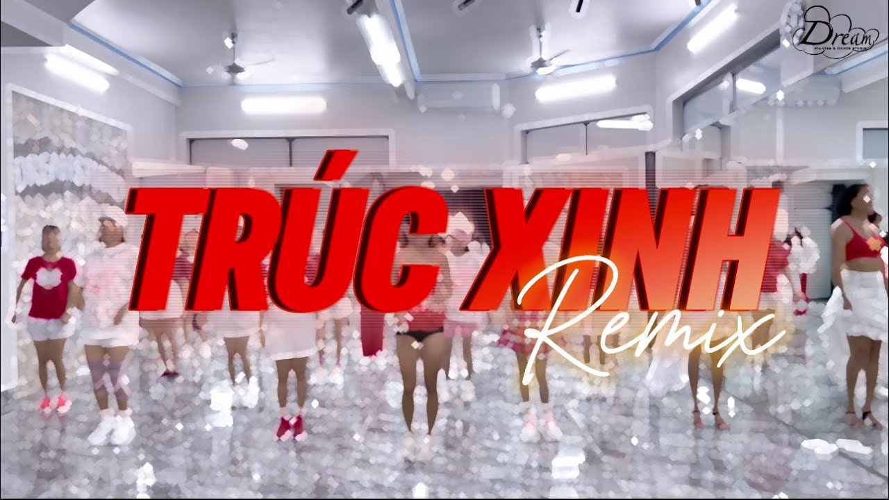 TR&Uacute;C XINH remix | DANCE FITNESS | DREAM STUDIO