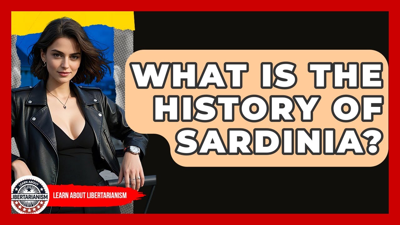 What Is The History Of Sardinia? - Learn About Libertarianism