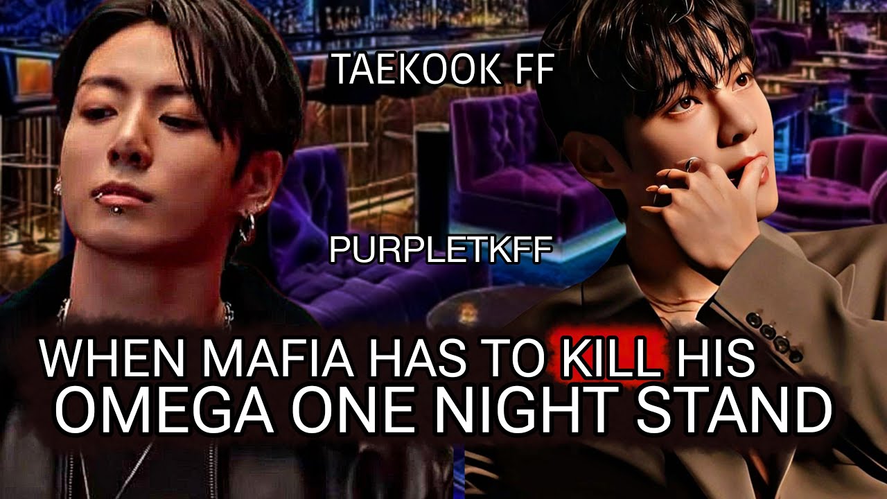 mafia has to kill his one night stand omega top jk mpreg taekook oneshot #taekookff #taekook #vkook