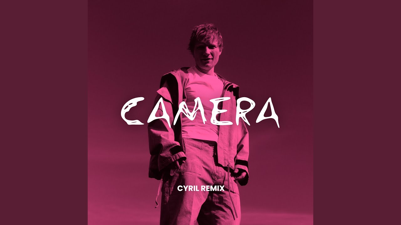 Camera (CYRIL Remix)