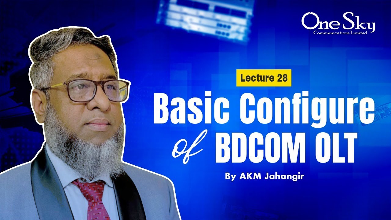 Lecture 28 | Basic Configure of BDCOM OLT | By AKM Jahangir