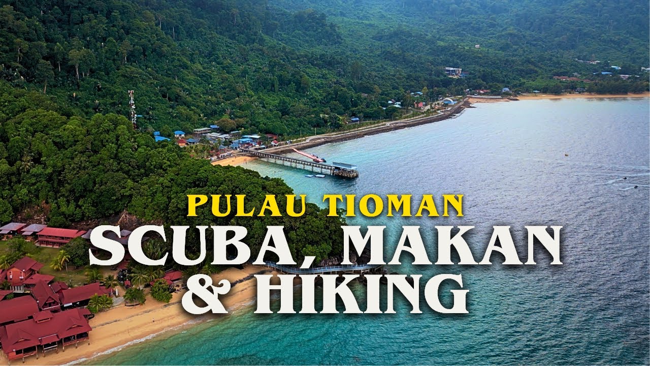 Boleh Scuba, Hiking & Menjamu Selera di Tioman