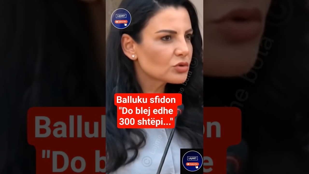 Belinda Balluku sfidon SPAK - " Do blej dhe 300 shtëpi të tjera 