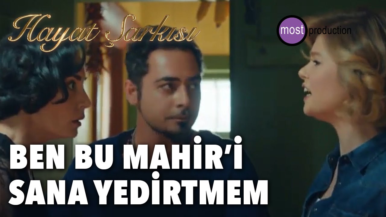 Hayat Şarkısı - Ben Bu Mahir'i Sana Yedirtmem