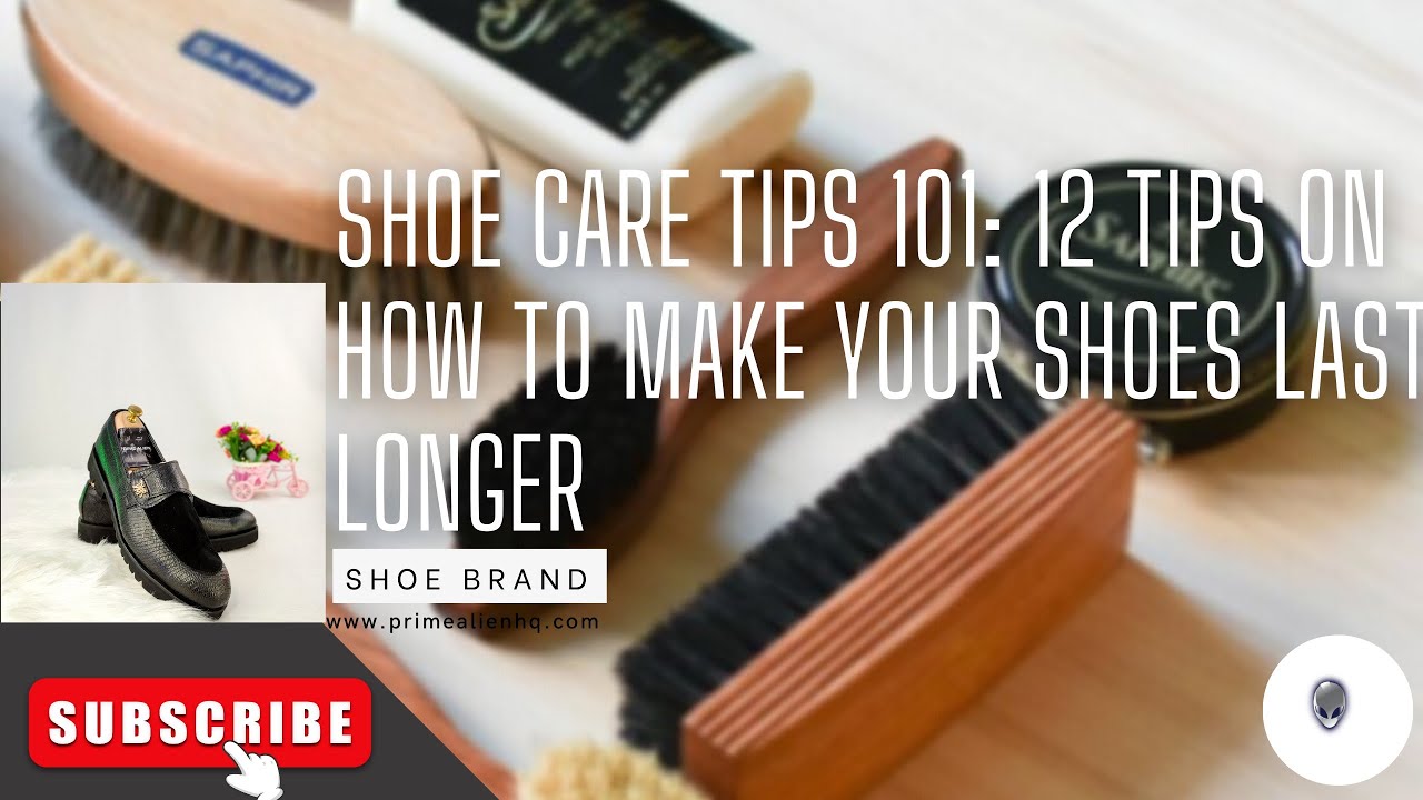 Shoe Care Tips 101: 12 Tips On How to Make Your Shoes Last Longer