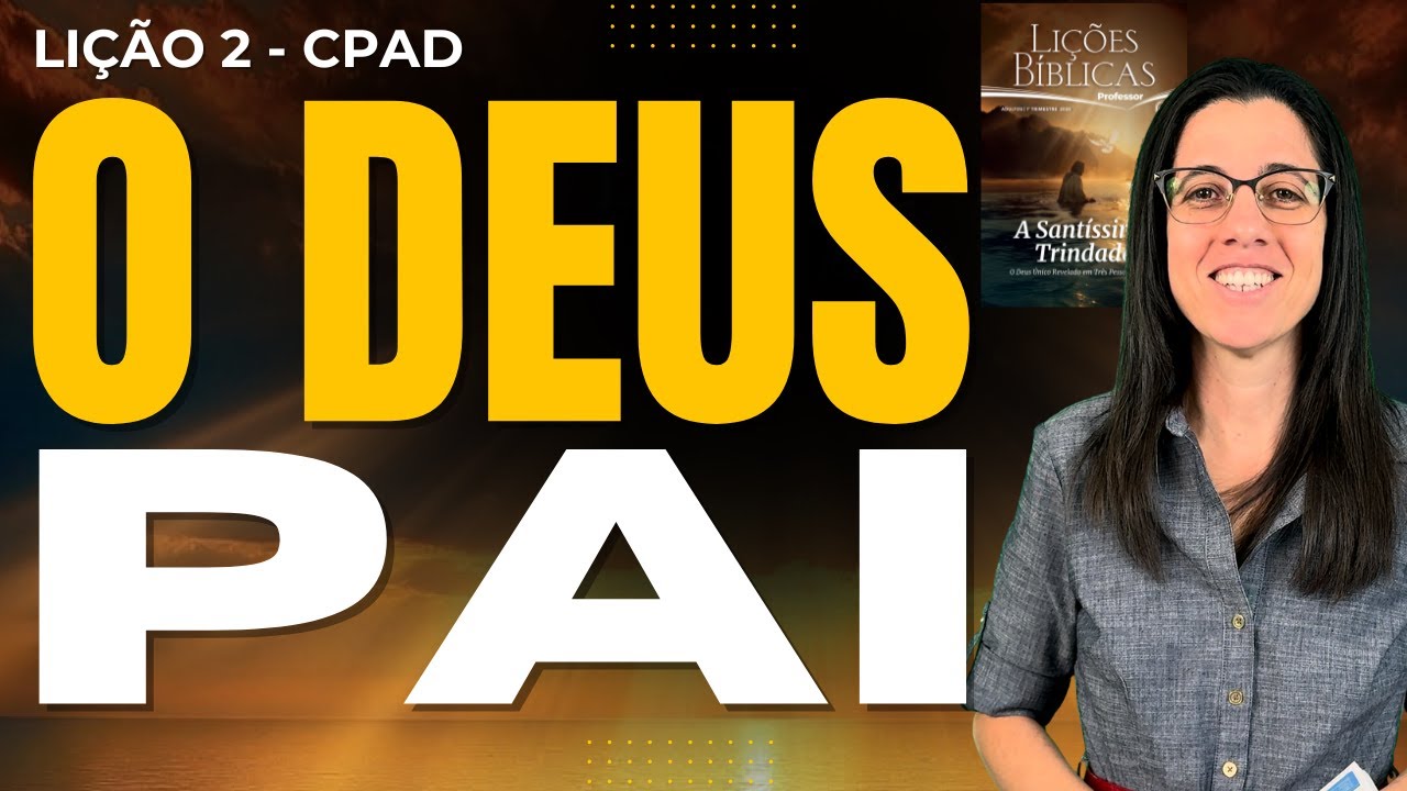 EBD Lição 2 O DEUS PAI - Escola Dominical 11 de Janeiro de 2026 TRADICIONAL