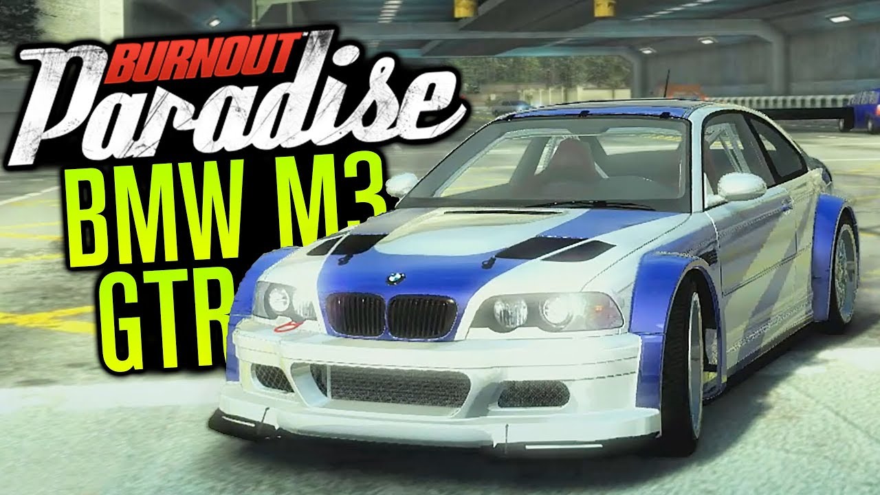 MOST WANTED BMW M3 GTR... IN BURNOUT PARADISE?!
