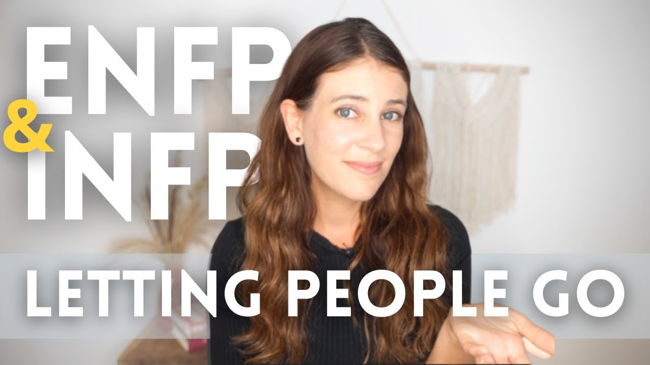 ENFP и INFP: как отпускать людей