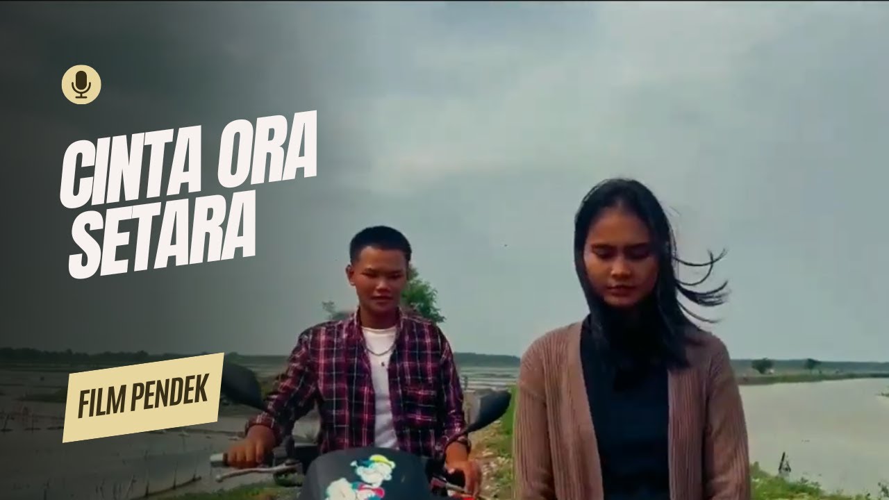 FILM PENDEK I CINTA ORA SETARA
