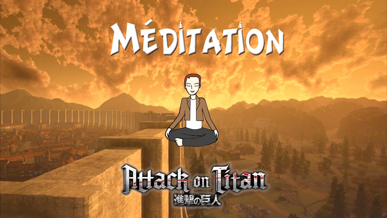 Méditation guidée L'Attaque des Titans (voix + musique) : À la rencontre du Bataillon d'exploration