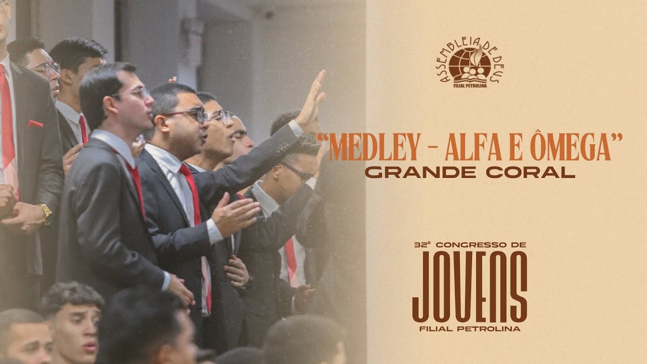 MEDLEY ALFA E ÔMEGA - GRANDE CORAL | 32º CONGRESSO DE JOVENS