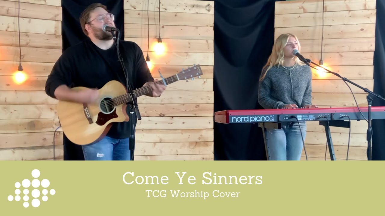 Come Ye Sinners | TCG Worship (Original by Shane & Shane)